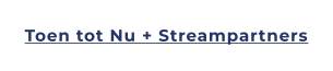 Toen tot Nu + Streampartners