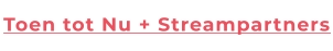 Toen tot Nu + Streampartners